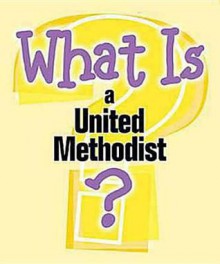 What Is a United Methodist? - Abingdon Press