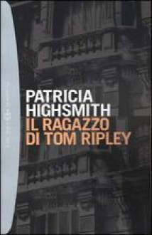 Il ragazzo di Tom Ripley - Patricia Highsmith