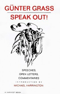 Speak Out!: Speeches, Open Letters, Commentaries - Günter Grass