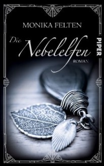 Die Nebelelfen - Monika Felten