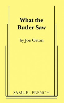 What the Butler Saw - Joe Orton
