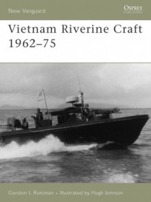 Vietnam Riverine Craft 1962 - 75 - Gordon L. Rottman, Hugh Johnson