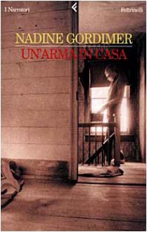 Un'arma in casa - Nadine Gordimer, Grazia Gatti