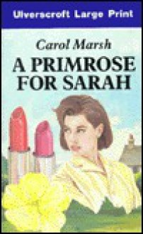 A Primrose for Sarah - Carol Marsh