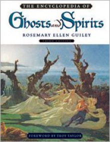 The Encyclopedia of Ghosts and Spirits - Rosemary Ellen Guiley