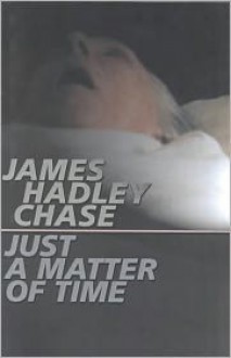 Just a Matter of Time - James Hadley Chase