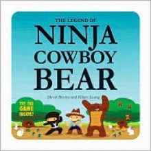 The Legend of Ninja Cowboy Bear - David Bruins, Hilary Leung