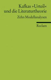 Kafkas 'Urteil' Und Die Literaturtheorie. Zehn Modellanalysen - Oliver Jahraus, Stefan Neuhaus