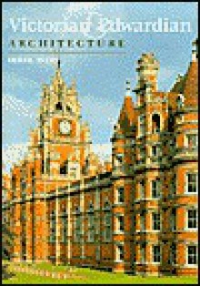 Victorian and Edwardian Architecture (Chaucer Press Architecture Library) (Chaucer Press Architecture Library) - Derek Avery