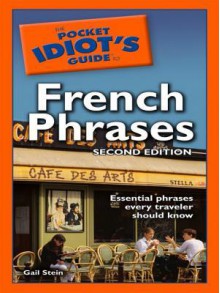 The Pocket Idiot's Guide to French Phrases - Gail Stein