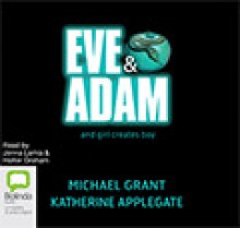 Eve & Adam - Michael Grant, Katherine Applegate, Jenna Lamia, Holter Graham