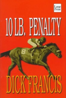 10 lb. Penalty - Dick Francis