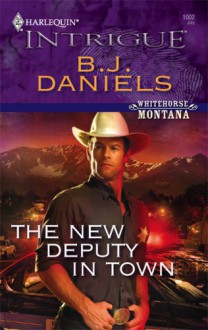 The New Deputy in Town - B.J. Daniels