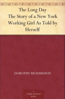 The Long Day The Story of a New York Working Girl As Told by Herself - Dorothy Richardson