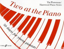 Two at the Piano: 50 Duets for Young Pianists - Josef Gruber, Fanny Waterman, Marion Harewood