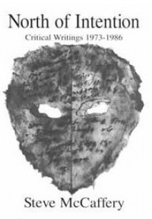 North of Intention: Critical Writings 1973-1986 - Steve McCaffery