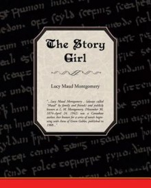 The Story Girl - L.M. Montgomery