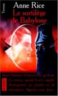 Le sortilège de Babylone - Anne Rice