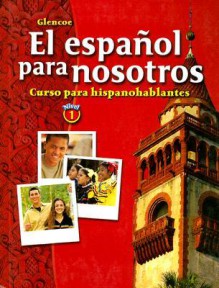 El español para nosotros: Curso para hispanohablantes Level 1, Student Edition - McGraw-Hill Publishing, Conrad J. Schmitt