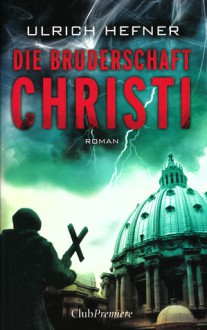 Die Bruderschaft Christi - Ulrich Hefner