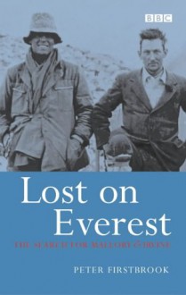 Lost on Everest: The Search for Mallory and Irvine - Peter Firstbrook