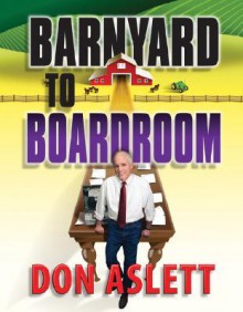 Barnyard to Boardroom: Business Basics - Don Aslett