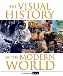 The Visual History Of The Modern World - Terry Burrows