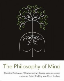 The Philosophy of Mind: Classical Problems/Contemporary Issues - Brian Beakley