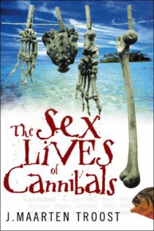 The Sex Lives Of Cannibals - J. Maarten Troost