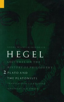 Lectures on the History of Philosophy 2: Plato & the Platonists - Georg Wilhelm Friedrich Hegel, Frances H. Simson