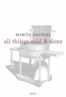 All Things Said & Done - Marita Dachsel