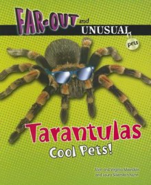 Tarantulas: Cool Pets! - Alvin Silverstein, Virginia Silverstein, Laura Silverstein Nunn