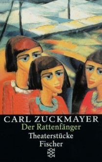 Der Rattenfänger. Theaterstücke 1961-1975 - Carl Zuckmayer