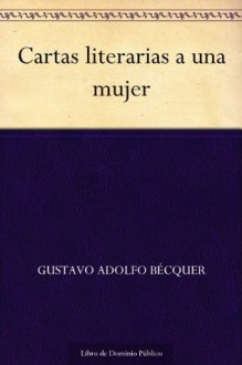 Cartas literarias a una mujer - Gustavo Adolfo Bécquer