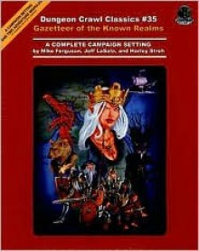 Dungeon Crawl Classics #35: Gazetteer of the Known Realm (Dungeon Crawl Classics) - Mike Ferguson, Harley Stroh