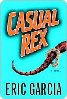 Casual Rex Casual Rex Casual Rex - Eric Garcia