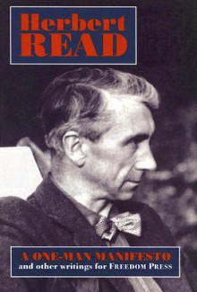 One-Man Manifesto: And Other Writings for Freedom Press - Herbert Read