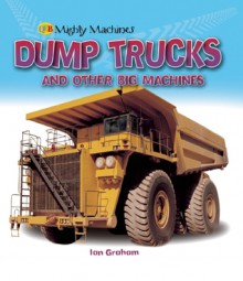 Construction Vehicles: Mighty Machine - Ian Graham