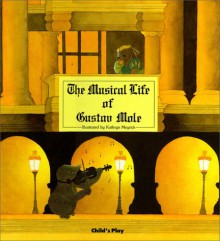 The Musical Life of Gustav Mole - Kathryn Meyrick