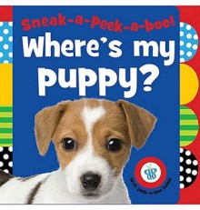 Sneak-A-Peek-A-Boo! Where's My Puppy? - Sarah Creese, Jane Horne