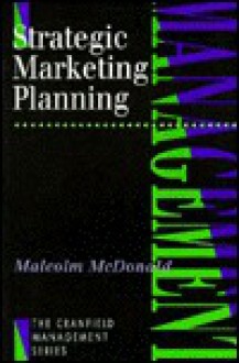 Strategic Marketing Planning - Malcolm McDonald