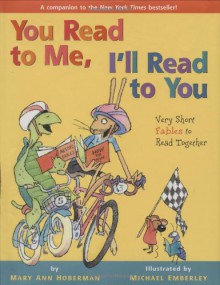 You Read to Me, I'll Read to You: Very Short Fables to Read Together - Mary Ann Hoberman, Michael Emberley