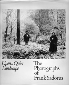 Upon a Quiet Landscape: The Photographs of Frank Sadorus - Frank Sadorus, Raymond Bial, Frederick A. Schlipf