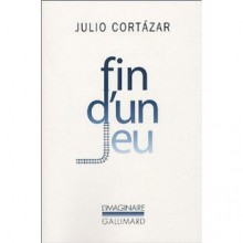 Fin d'un jeu - Julio Cortázar