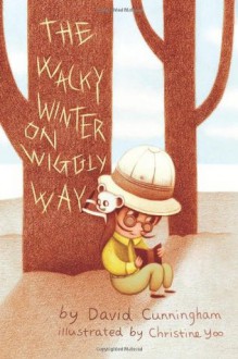 The Wacky Winter on Wiggly Way - David Cunningham, Christine Yoo