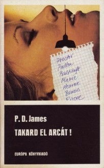 Takard el arcát! [Fekete könyvek] - P.D. James, Anna Nemes