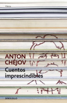 Cuentos imprescindibles - Anton Chekhov