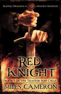 The Red Knight (The Traitor Son Chronicles, #1) - Miles Cameron