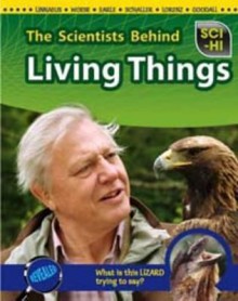 The Scientists Behind Living Things - Robert Snedden, Eve Hartman