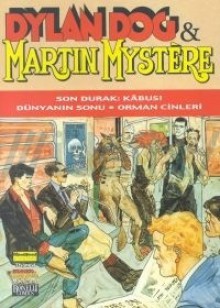 Dylan Dog & Martin Mystere Son Durak: Kabus! / Dünyanın Sonu / Orman Cinleri - Tiziano Sclavi